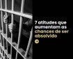 7 atitudes que aumentam as chances de ser absolvido.