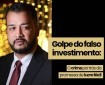Golpe do falso investimento: O crime por trás da promessa de lucro fácil