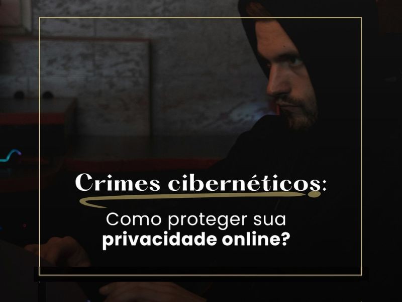 Crimes cibernéticos: como proteger sua privacidade online?