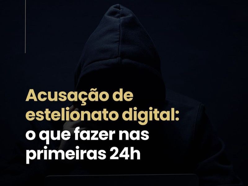 Acusação de estelionato digital: o que fazer nas primeiras 24h