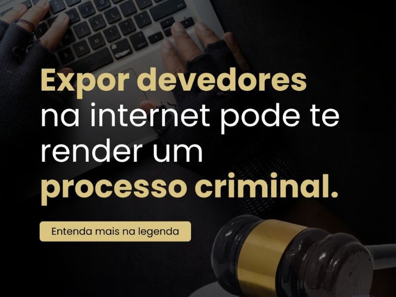 Expor devedores na internet pode te render um processo criminal