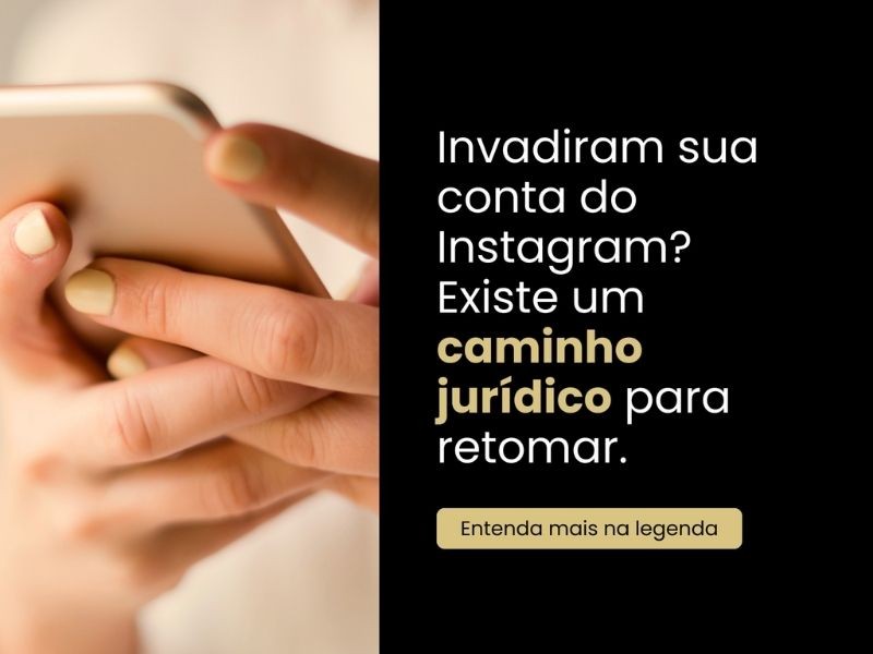 Invadiram sua Conta no Instagram Existe um Caminho Jurídico para Retomar?
