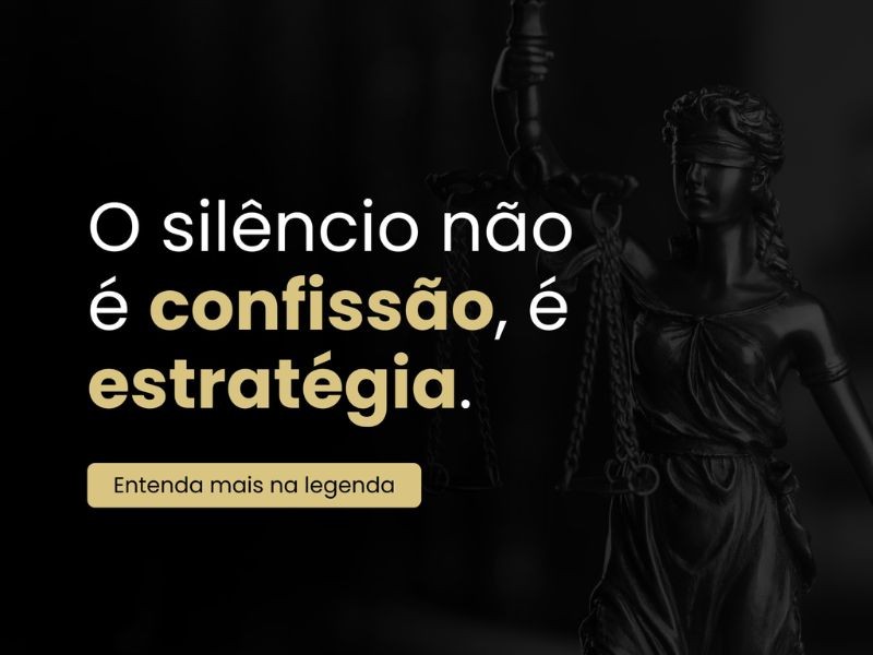 O Silêncio não é confissão, é estratégia.
